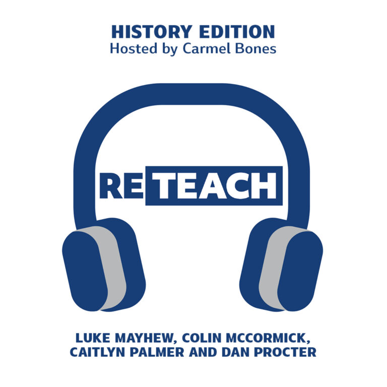RETEACH HISTORY S03E02 &ndash; How to teach local history with Luke Mayhew, Colin McCormick, Dan Procter and Caitlyn Palmer